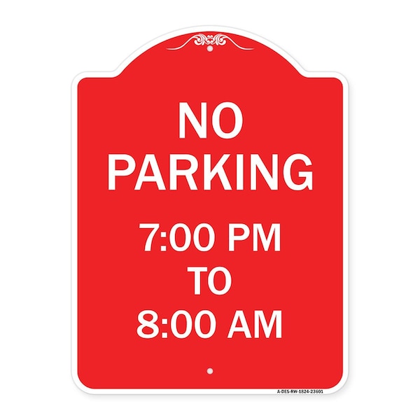 Signmission Designer Series No Parking 7-00 Pm to 8-00 Am, Red & White Aluminum Sign, 18" x 24", RW-1824-23601 A-DES-RW-1824-23601 - main